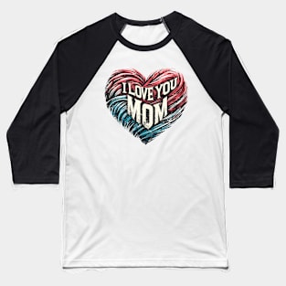 I Love You Mom Baseball T-Shirt